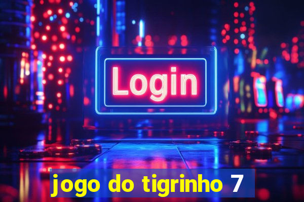 jogo do tigrinho 7